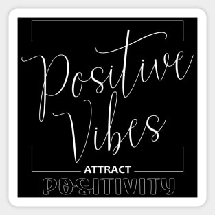 Positive Vibes, Attract Positivity | Boost Your Positivity Sticker